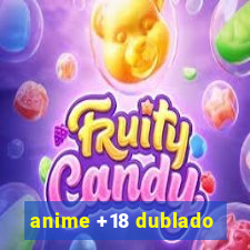anime +18 dublado